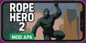 rope hero 2 mod apk